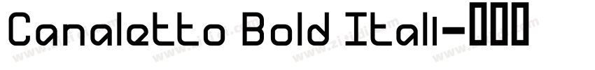 Canaletto Bold Itali字体转换 Canaletto Bold Itali字体转换